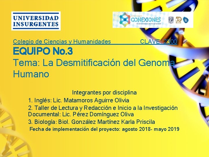 Colegio de Ciencias y Humanidades CLAVE: 2300 EQUIPO No. 3 Tema: La Desmitificación del