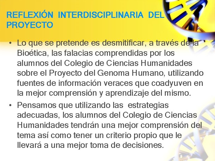 REFLEXIÓN INTERDISCIPLINARIA DEL PROYECTO • Lo que se pretende es desmitificar, a través de