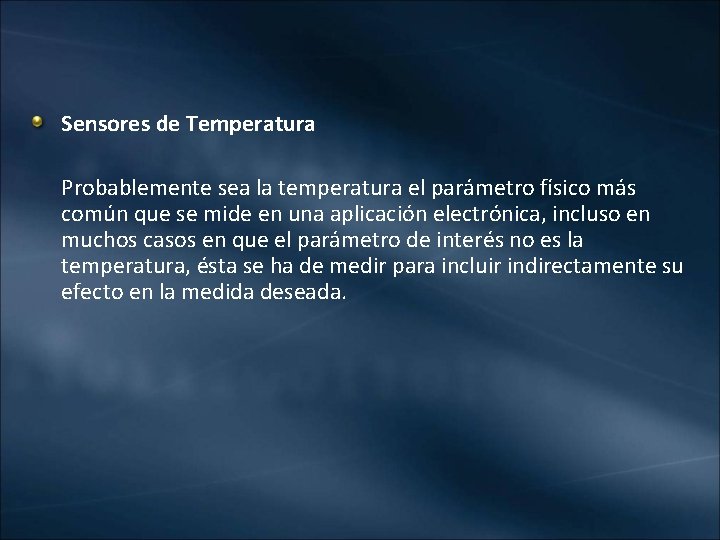 Sensores de Temperatura Probablemente sea la temperatura el parámetro físico más común que se