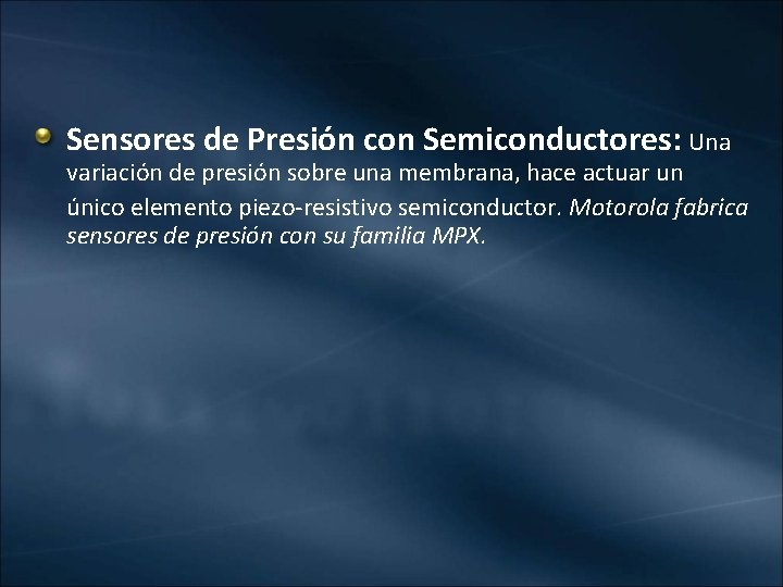 Sensores de Presión con Semiconductores: Una variación de presión sobre una membrana, hace actuar