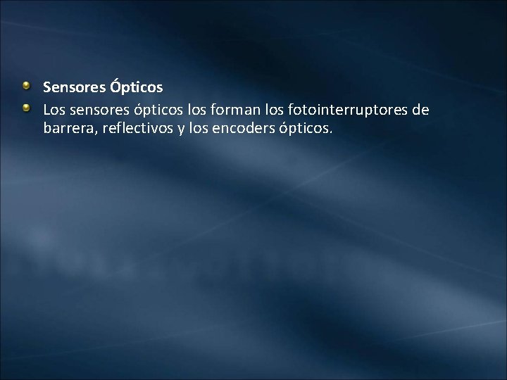 Sensores Ópticos Los sensores ópticos los forman los fotointerruptores de barrera, reflectivos y los