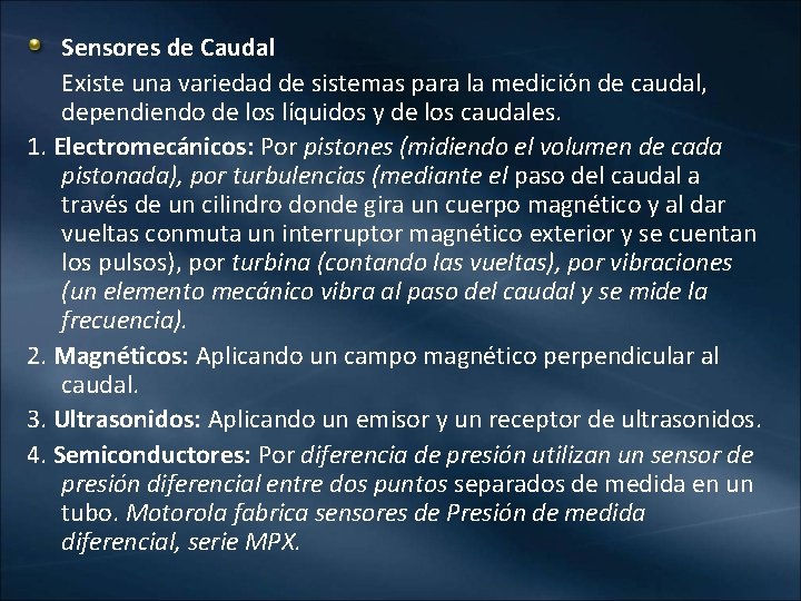 Sensores de Caudal Existe una variedad de sistemas para la medición de caudal, dependiendo