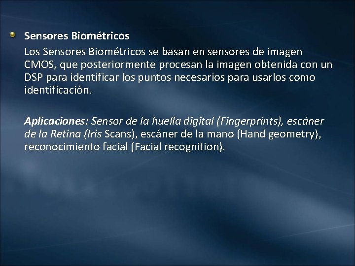 Sensores Biométricos Los Sensores Biométricos se basan en sensores de imagen CMOS, que posteriormente