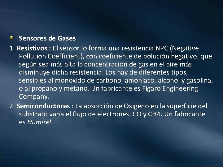 Sensores de Gases 1. Resistivos : El sensor lo forma una resistencia NPC (Negative