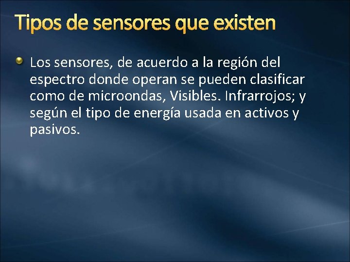 Tipos de sensores que existen Los sensores, de acuerdo a la región del espectro