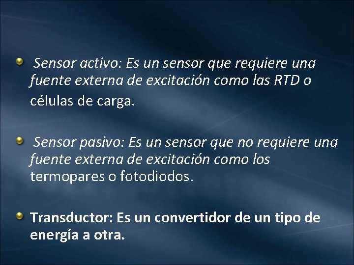 Sensor activo: Es un sensor que requiere una fuente externa de excitación como las