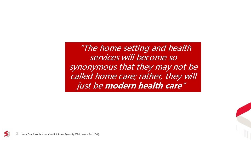 “The home setting and health services will become so synonymous that they may not