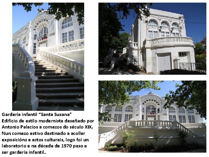 Gardería infantil “Santa Susana” Edificio de estilo modernista deseñado por Antonio Palacios a comezos