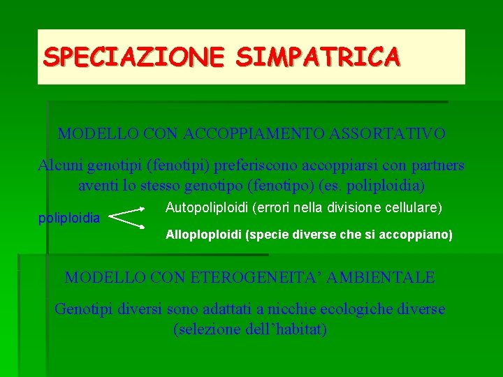 SPECIAZIONE SIMPATRICA MODELLO CON ACCOPPIAMENTO ASSORTATIVO Alcuni genotipi (fenotipi) preferiscono accoppiarsi con partners aventi