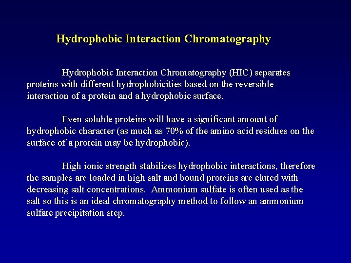 Hydrophobic Interaction Chromatography (HIC) separates proteins with different hydrophobicities based on the reversible interaction