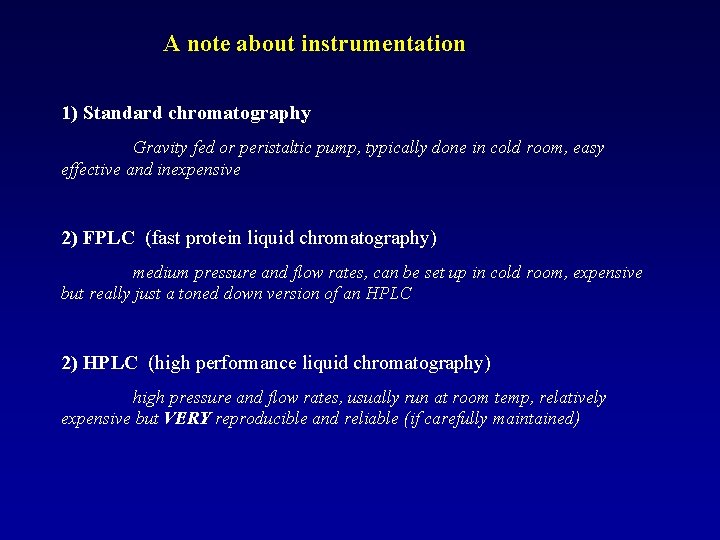 A note about instrumentation 1) Standard chromatography Gravity fed or peristaltic pump, typically done