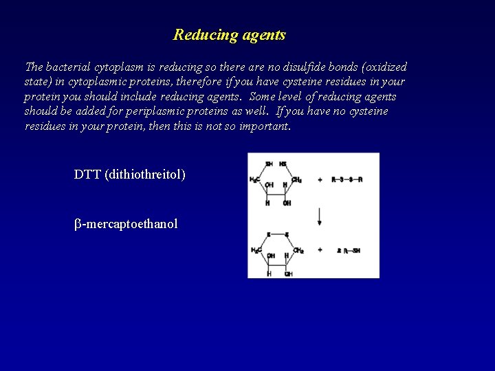 Reducing agents The bacterial cytoplasm is reducing so there are no disulfide bonds (oxidized