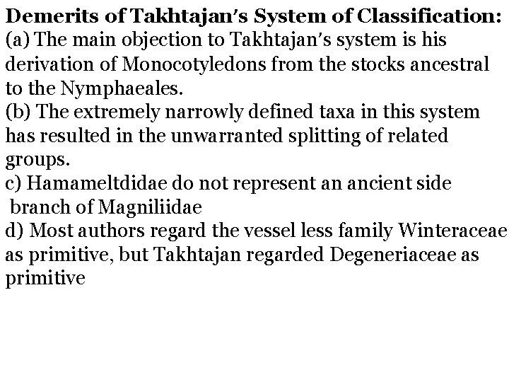 Demerits of Takhtajan’s System of Classification: (a) The main objection to Takhtajan’s system is