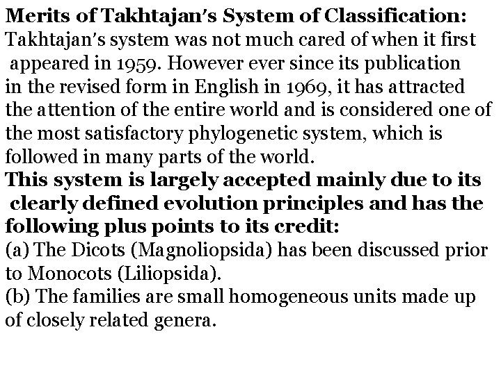 Merits of Takhtajan’s System of Classification: Takhtajan’s system was not much cared of when