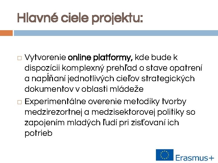 Hlavné ciele projektu: Vytvorenie online platformy, kde bude k dispozícii komplexný prehľad o stave