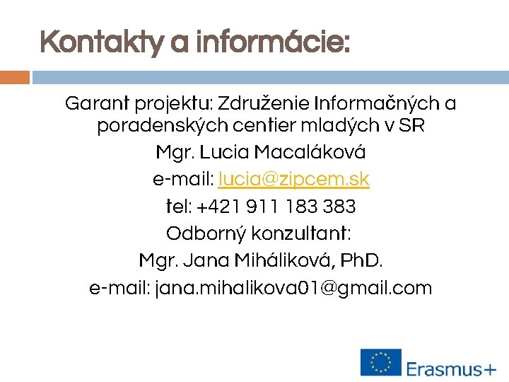 Kontakty a informácie: Garant projektu: Združenie Informačných a poradenských centier mladých v SR Mgr.