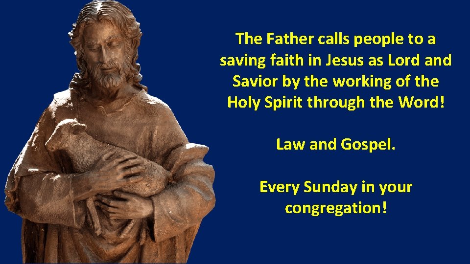 The Father calls people to a saving faith in Jesus as Lord and Savior