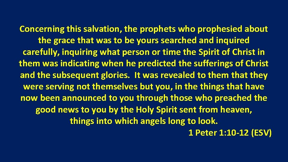 Concerning this salvation, the prophets who prophesied about the grace that was to be