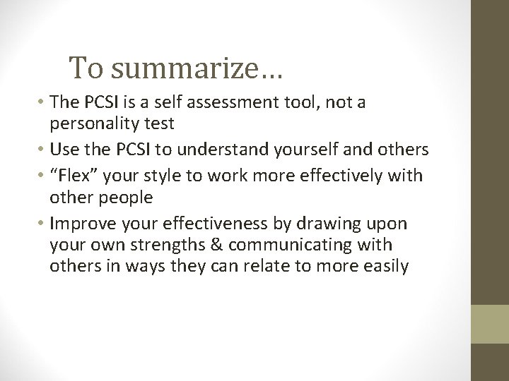 To summarize… • The PCSI is a self assessment tool, not a personality test