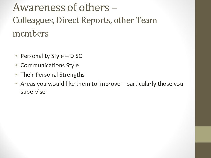 Awareness of others – Colleagues, Direct Reports, other Team members • • Personality Style