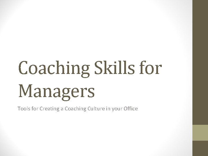 Coaching Skills for Managers Tools for Creating a Coaching Culture in your Office 