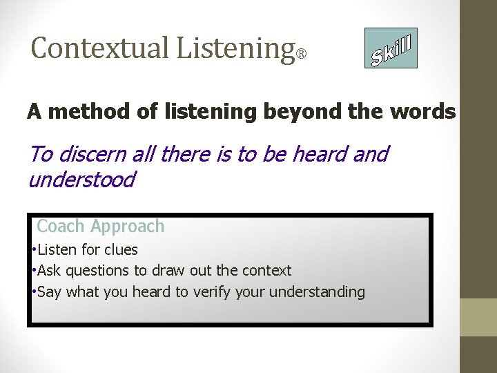 Contextual Listening® A method of listening beyond the words To discern all there is