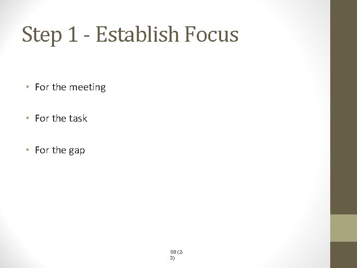 Step 1 - Establish Focus • For the meeting • For the task •