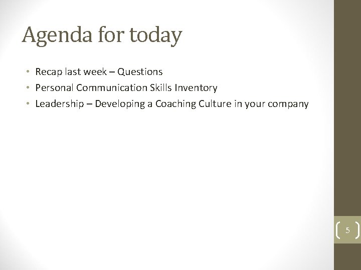 Agenda for today • Recap last week – Questions • Personal Communication Skills Inventory