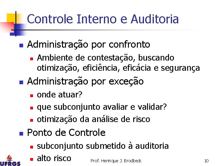 Controle Interno e Auditoria n Administração por confronto n n Administração por exceção n