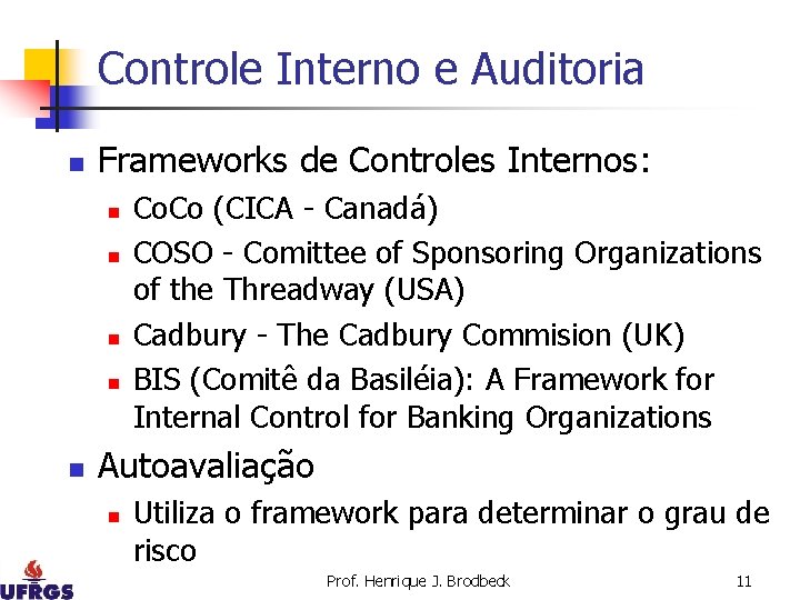 Controle Interno e Auditoria n Frameworks de Controles Internos: n n n Co. Co