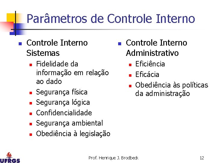 Parâmetros de Controle Interno n Controle Interno Sistemas n n n n Fidelidade da