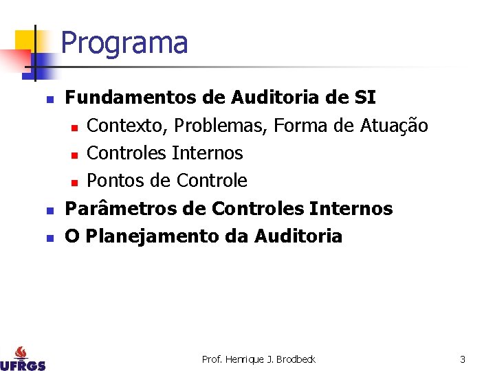 Programa n n n Fundamentos de Auditoria de SI n Contexto, Problemas, Forma de