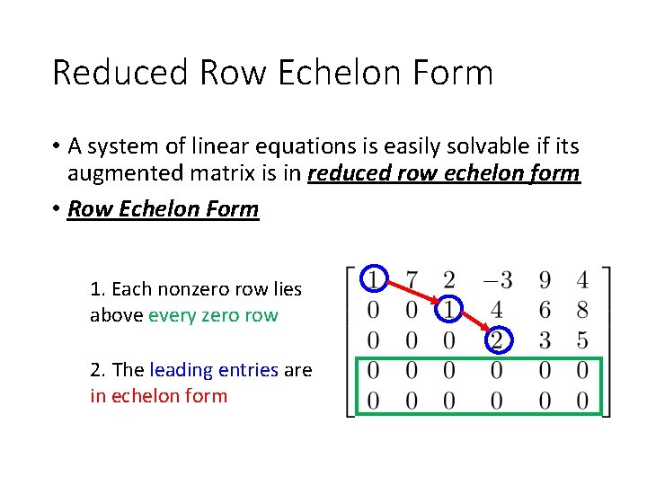 Reduced Row Echelon Form • A system of linear equations is easily solvable if