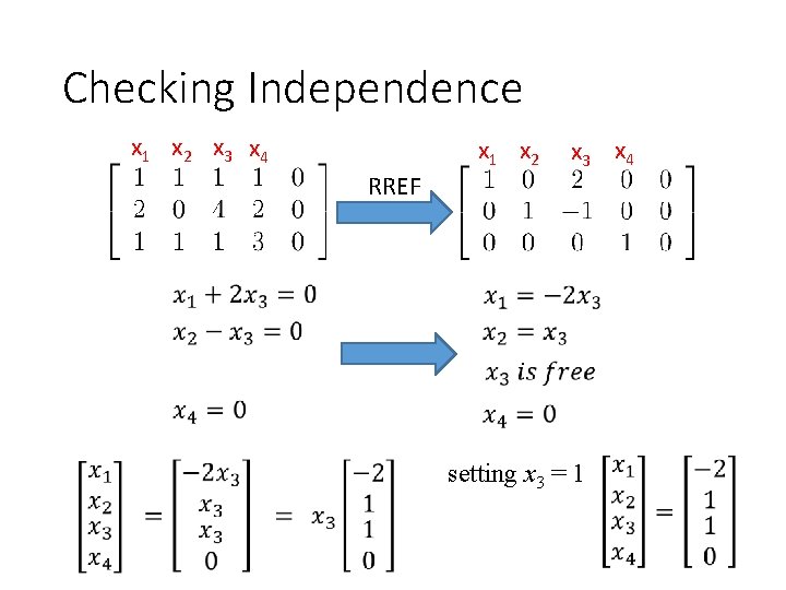 Checking Independence x 1 x 2 x 3 x 4 RREF x 1 x Checking Independence x 1 x 2 x 3 x 4 RREF x 1 x