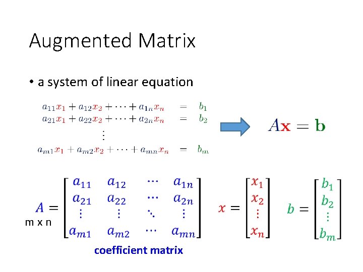 Augmented Matrix • a system of linear equation m x n coefficient matrix 