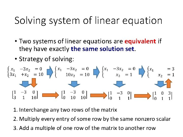 Solving system of linear equation • Two systems of linear equations are equivalent if