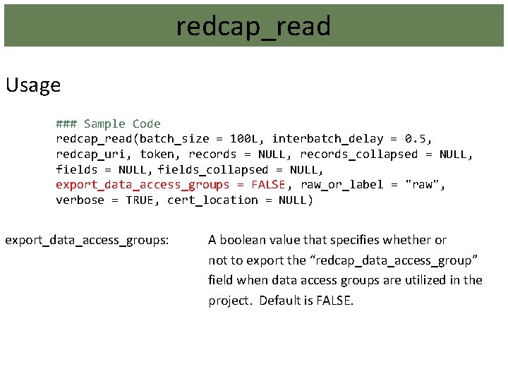 redcap_read Usage ### Sample Code redcap_read(batch_size = 100 L, interbatch_delay = 0. 5, redcap_uri,