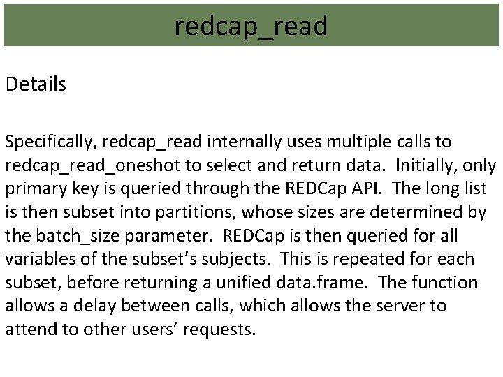redcap_read Details Specifically, redcap_read internally uses multiple calls to redcap_read_oneshot to select and return