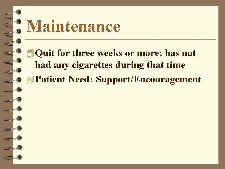 Maintenance 4 Quit for three weeks or more; has not had any cigarettes during