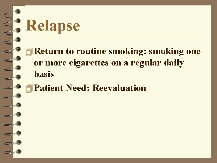 Relapse 4 Return to routine smoking: smoking one or more cigarettes on a regular