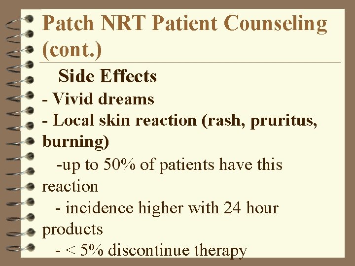 Patch NRT Patient Counseling (cont. ) Side Effects - Vivid dreams - Local skin