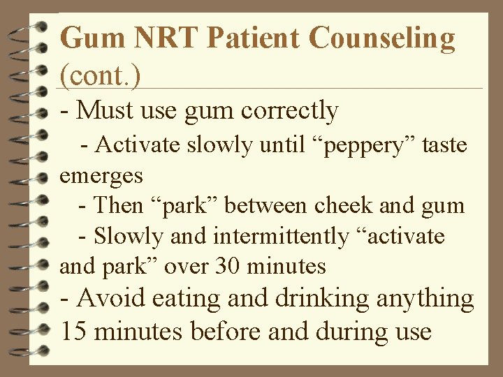 Gum NRT Patient Counseling (cont. ) - Must use gum correctly - Activate slowly