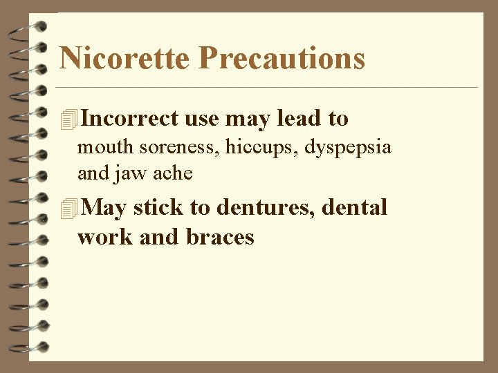 Nicorette Precautions 4 Incorrect use may lead to mouth soreness, hiccups, dyspepsia and jaw