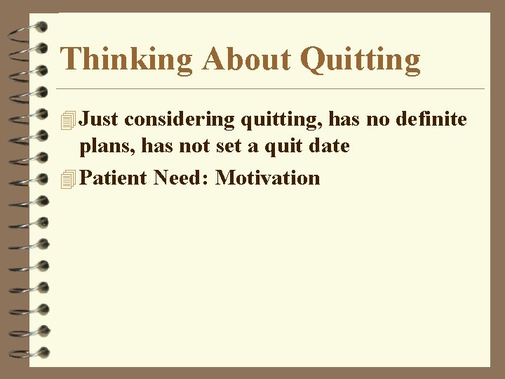 Thinking About Quitting 4 Just considering quitting, has no definite plans, has not set