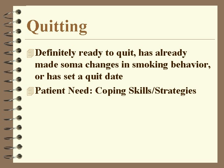 Quitting 4 Definitely ready to quit, has already made soma changes in smoking behavior,