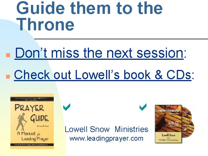 Guide them to the Throne n Don’t miss the next session: n Check out