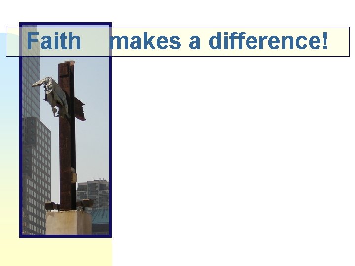 Faith makes a difference! 