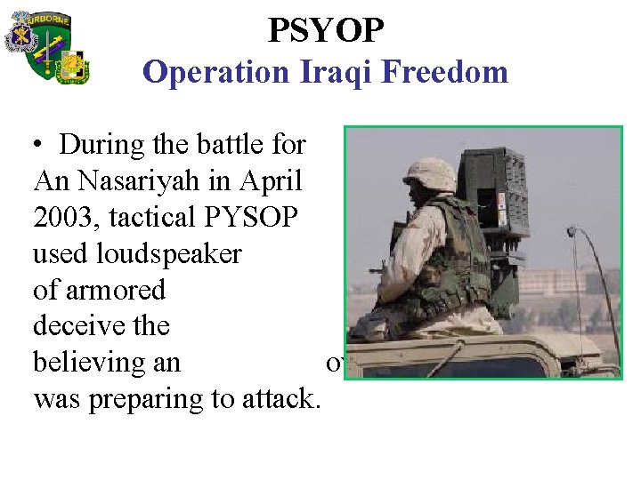 PSYOP Operation Iraqi Freedom • During the battle for An Nasariyah in April 2003,