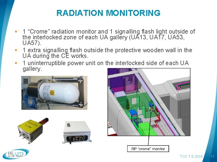 RADIATION MONITORING § 1 “Crome” radiation monitor and 1 signalling flash light outside of