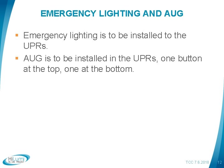 EMERGENCY LIGHTING AND AUG § Emergency lighting is to be installed to the UPRs.